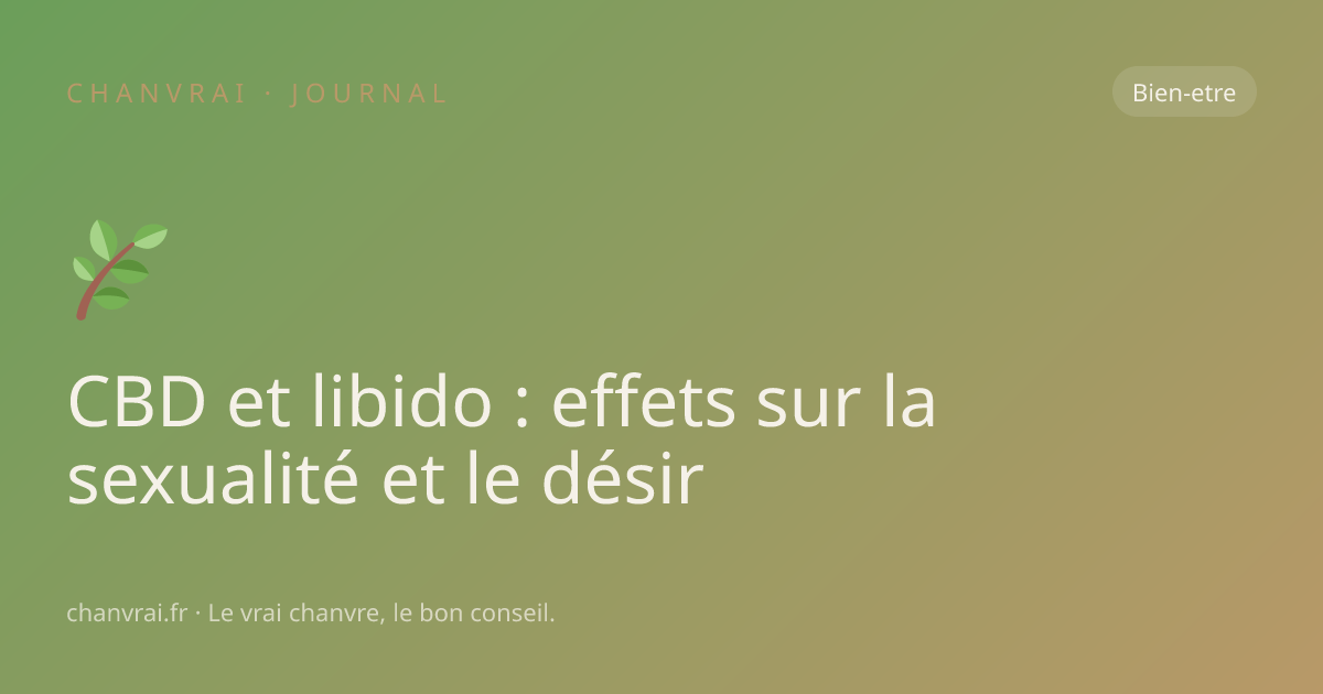 CBD et libido : effets sur la sexualité et le désir