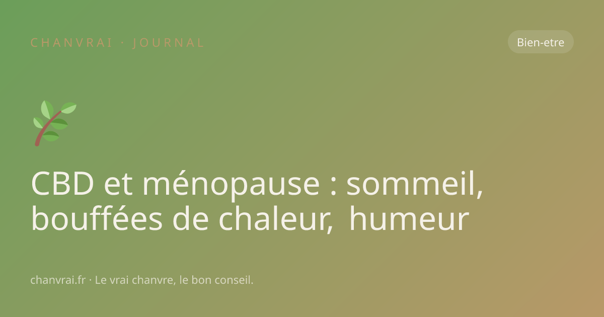 CBD et ménopause : sommeil, bouffées de chaleur, humeur